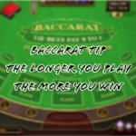 Baccarat Trick: Mas Matagal kang Maglaro, Mas Maraming Panalo