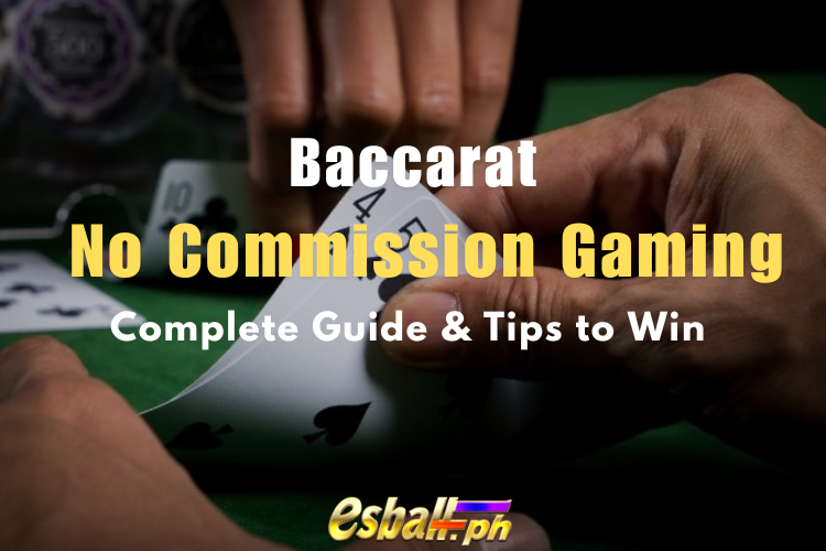 Baccarat No Commission Gaming Kumpletong Gabay at Mga Tip para Manalo