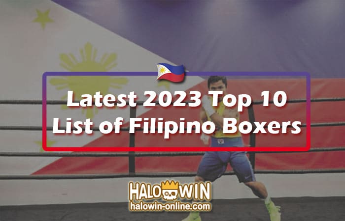 Top 10 List of Filipino Boxers 2023! Sino ang Undefeated sa Boxing?