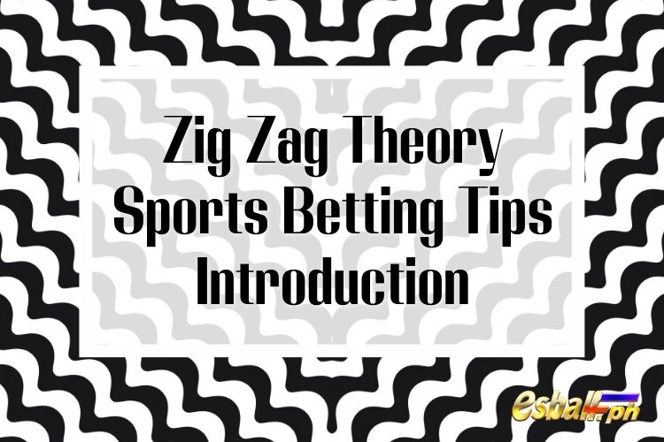 Zig Zag Theory Sports Betting Tips Panimula