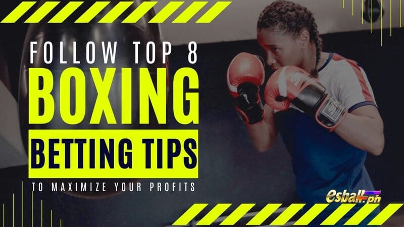 Sundin ang Top 8 Boxing Betting Tips para Ma-maximize ang Iyong Kita