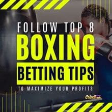 Sundin ang Top 8 Boxing Betting Tips para Ma-maximize ang Iyong Kita